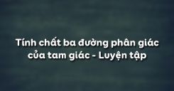 Bài 6: Tính chất ba đường phân giác của tam giác - Luyện tập