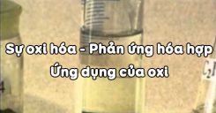 Bài 25: Sự oxi hóa - Phản ứng hóa hợp - Ứng dụng của oxi