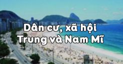 Bài 43: Dân cư, xã hội Trung và Nam Mĩ