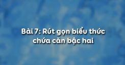 Bài 8: Rút gọn biểu thức chứa căn bậc hai