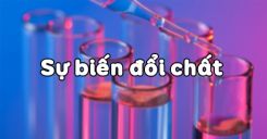 Bài 12: Sự biến đổi chất