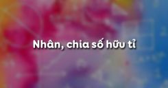 Bài 3: Nhân, chia số hữu tỉ