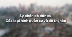Bài 24: Sự phân bố dân cư. Các loại hình quần cư và đô thị hóa