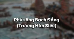 Phú sông Bạch Đằng - Trương Hán Siêu