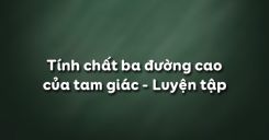 Bài 9: Tính chất ba đường cao của tam giác - Luyện tập