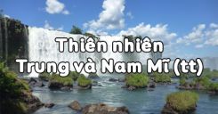 Bài 42: Thiên nhiên Trung và Nam Mĩ (tiếp theo)