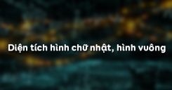 Diện tích hình chữ nhật, hình vuông