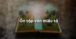 Soạn bài Ôn tập văn miêu tả - Ngữ văn 6