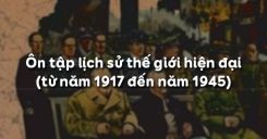 Bài 23: Ôn tập lịch sử thế giới hiện đại (từ năm 1917 đến năm 1945)