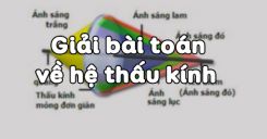 Bài 30: Giải bài toán về hệ thấu kính