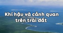 Bài 20: Khí hậu và cảnh quan trên trái đất