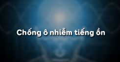 Bài 15: Chống ô nhiễm tiếng ồn