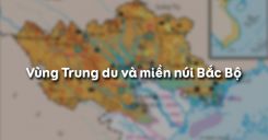 Bài 17: Vùng Trung du và miền núi Bắc Bộ