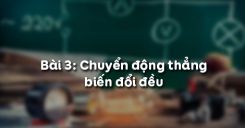 Bài 3: Chuyển động thẳng biến đổi đều