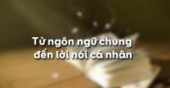 Từ ngôn ngữ chung đến lời nói cá nhân