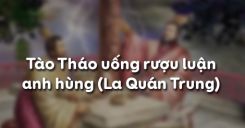 Tào Tháo uống rượu luận anh hùng - La Quán Trung
