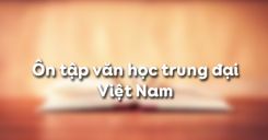 Ôn tập văn học trung đại Việt Nam