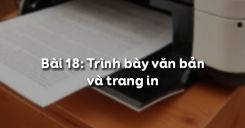 Bài 18: Trình bày văn bản và trang in