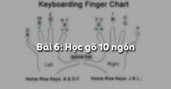 Bài 6: Học gõ 10 ngón