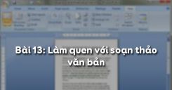 Bài 13: Làm quen với soạn thảo văn bản