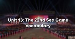 Unit 13: The 22nd Sea Games - Vocabulary