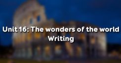 Unit 16: The wonders of the world - Writing