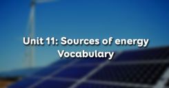 Unit 11: Sources of energy - Vocabulary