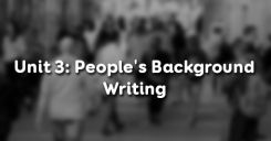 Unit 3: People's Background - Writing