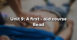 Unit 9: A first - aid course - Read