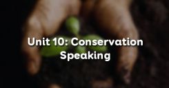 Unit 10: Conservation - Speaking
