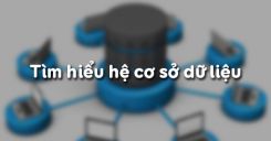 Bài tập và thực hành 1: Tìm hiểu hệ cơ sở dữ liệu