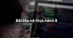 Bài tập và thực hành 8