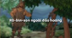 Soạn bài Rô-bin-son ngoài đảo hoang của Đi-phô - Ngữ văn 9