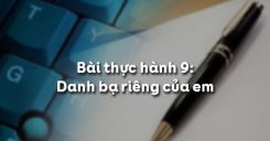 Bài thực hành 9: Danh bạ riêng của em