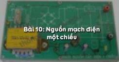 Bài 10: Mạch nguồn điện một chiều