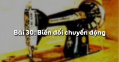 Bài 30: Biến đổi chuyển động