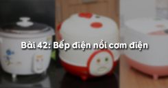 Bài 42: Bếp điện nồi cơm điện