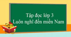 Tập đọc: Luôn nghĩ đến miền Nam