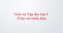 Tập đọc: Ở lại với chiến khu