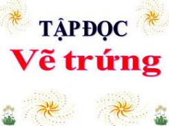 Tập đọc: Vẽ trứng
