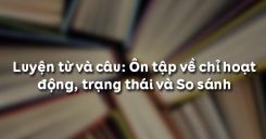 Luyện từ và câu: Ôn tập về chỉ hoạt động, trạng thái và So sánh