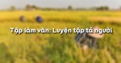 Tập làm văn: Luyện tập tả người