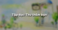 Tập đọc: Thư thăm bạn