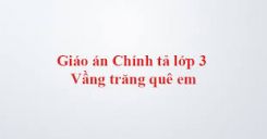 Chính tả Nghe - viết: Vầng trăng quê em và Phân biệt d/gi/r, ăt/ăc