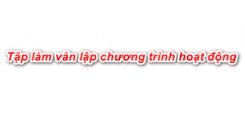 Tập làm văn: Lập chương trình hoạt động