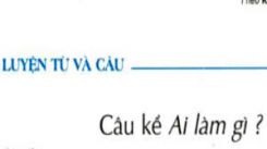 Luyện từ và câu: Câu kể Ai làm gì?