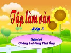 Tập làm văn Nghe - kể: Chàng trai làng Phù Ủng