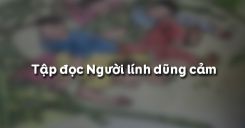 Tập đọc Người lính dũng cảm
