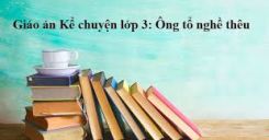 Kể chuyện: Ông tổ nghề thêu