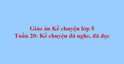 Kể chuyện: Kể chuyện đã nghe, đã đọc